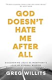 God Doesn't Hate Me After All: Discovering Louis de Montfort's Love of Eternal Wisdom