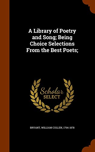 A Library of Poetry and Song; Being Choice Sele... 1343855705 Book Cover