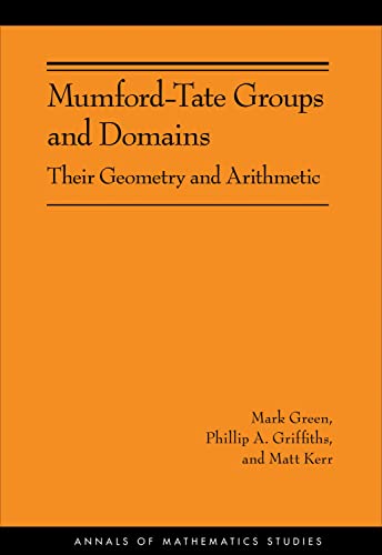 Mumford-Tate Groups and Domains: Their Geometry and Arithmetic (Annals of Mathematics Studies, 183)