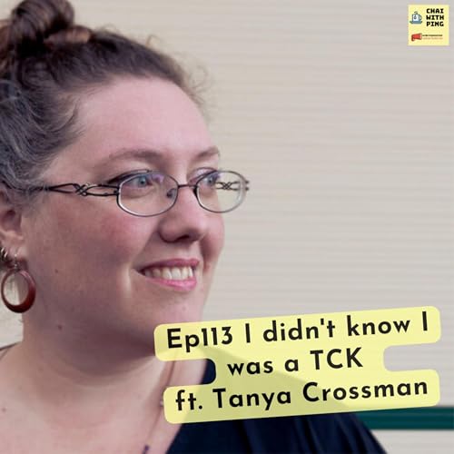 [TCK] Ep113 I didn't know I was a TCK ft. Tanya Crossman