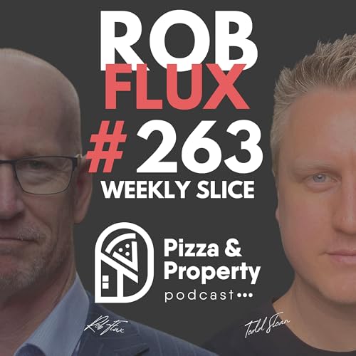 Weekly Slice 263: Massive Oversupply Coming? $1 Billion Government housing "Guarantee" scheme! with Rob Flux & Todd Sloan