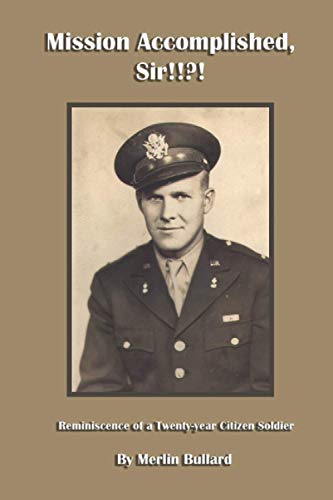 Mission Accomplished, Sir!!?!: Reminiscence of a Twenty-Year Citizen Soldier