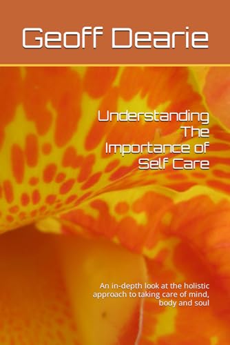 Understanding The Importance of Self Care: An in-depth look at th...