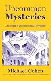 Uncommon Mysteries: A Chronicle of Unconventional Storytelling