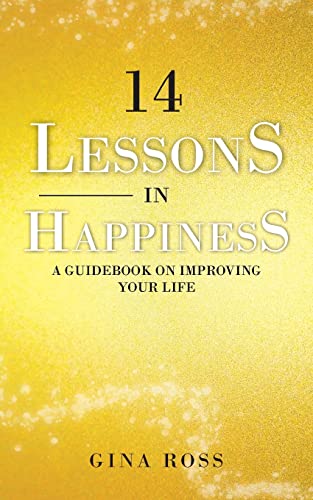 14 Lessons in Happiness: A Guidebook on Improving Your Life