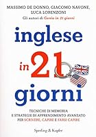 Inglese in 21 giorni: tecniche di memoria e strategie di apprendimento avanzato per scrivere, capire e farsi capire 8820055627 Book Cover