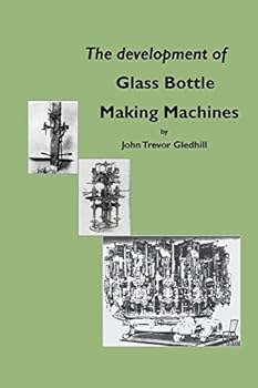 The Development of Glass Bottle Making Machines