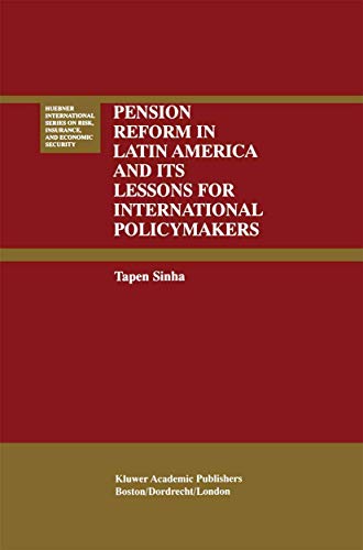 Pension Reform in Latin America and Its Lessons for International Policymakers (Huebner International Series on Risk, Insurance and Economic Security, 23)