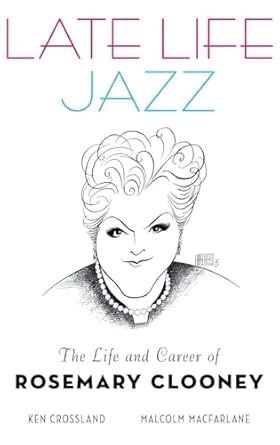 Late Life Jazz: The Life and Career of Rosemary Clooney book cover