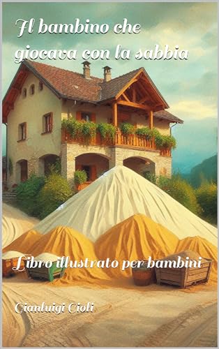 Il bambino che giocava con la sabbia: Libro illustrato per bambini (Romanzo: Il bambino che giocava con la sabbia Vol. 3