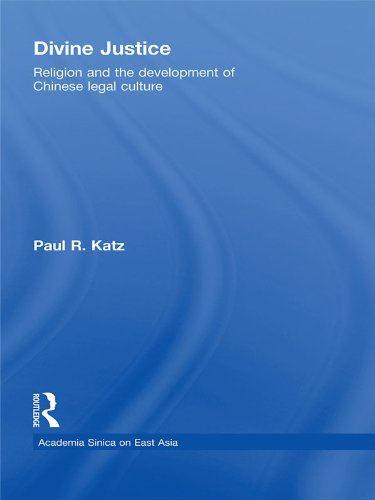Divine Justice: Religion And The Development Of Chinese Legal Culture (Academia Sinica on East Asia)      1st Edition, Kindle Edition