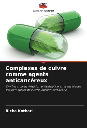 Complexes de cuivre comme agents anticancéreux: Synthèse, caractérisation et évaluation anticancéreuse des complexes de cuivre thiosémicarbazone (French Edition)