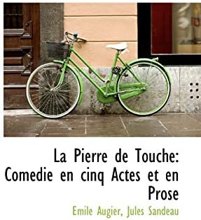 La Pierre de Touche: Com Die En Cinq Actes Et En Prose Paperback – May 13, 2009