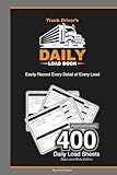 Truck Driver's Daily Load Book - Black and White Edition: Easily Record Every Detail of Every Load