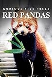 Red Pandas - Curious Kids Press: Kids book about animals and wildlife, Children's books 4-6