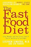 The Fast Food Diet: Lose Weight and Feel Great Even If You're Too Busy to Eat Right