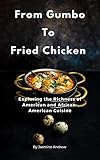 From Gumbo To Friend Chicken : Exploring the Richness of American and African-American Cuisine (English Edition)