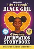 A Positive Affirmations Storybook - I Am a Powerful Black Girl: True Stories, Journal Prompts & Poems to Inspire Unstoppable Confidence and Deep Self-Love (Positive Kids Books)