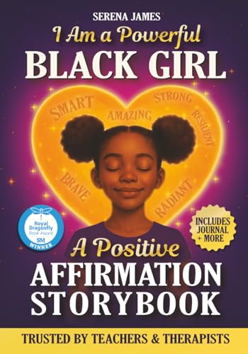 A Positive Affirmations Storybook - I Am a Powerful Black Girl: True Stories, Journal Prompts & Poems to Inspire Unstoppable Confidence and Deep Self-Love (Positive Kids Books)