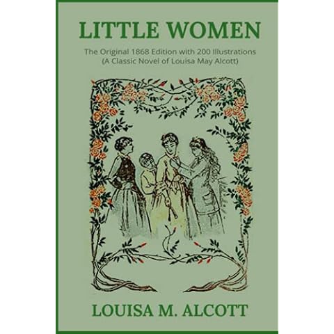 Little Women: The Original 1868 Edition with 200 Illustrations (A Classic Novel Of Louisa May Alcott) Cover