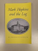 Mark Hopkins and the Log: Williams College, 1836-1872: With an Appendix by the Author- Williams College 1793-1993: Three Eras, Three Cultures 0915081032 Book Cover