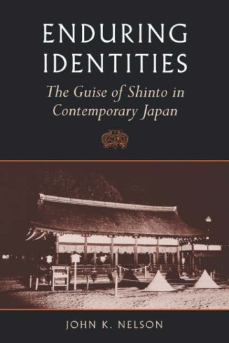 Enduring Identities: The Guise of Shinto in Contemporary Japan Enduring Identities: The Guise of Shinto in Contemporary Japan