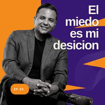 EP-02: El miedo es mi decisión Podcast Por arte de portada