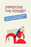  Improving The Mindset: How To Make Motivation For Realizing Dreams: How To Maintain Positive Relationships (English Edition)