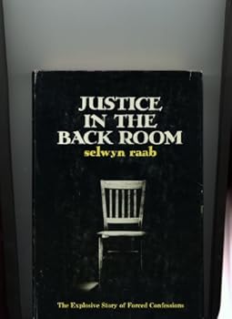 Hardcover Justice in the Back Room: The Explosive Story of Forced Confessions Book