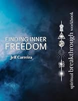 Finding Inner Freedom: A Spiritual Breakthrough Workbook 1954642296 Book Cover