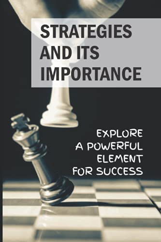 Strategies And Its Importance: Explore A Powerful Element For Success: Importance Of Strategic Thinking
