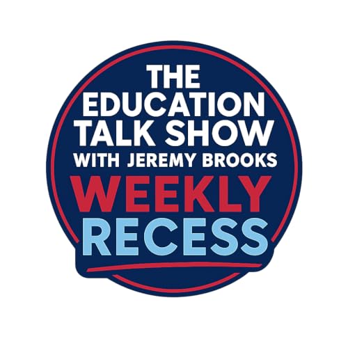 Episode 7, The Education Talk Show with Jeremy Brooks: Weekly Recess