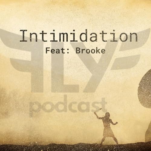 Intimidation | FLY Podcast (ft Brooke) - Episode 81