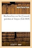  Recherches sur les Cossard, peintres à Troyes