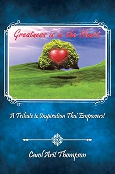 Paperback Greatness is in the Heart: A Tribute to Inspiration That Empowers! Book