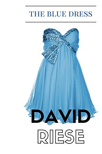 The Blue Dress - Kindle edition by Riese, David. Literature & Fiction ...