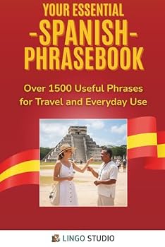 Paperback Your Essential Spanish Phrasebook!: Over 1500 Useful Phrases for Travel and Everyday Use (Lingo Studio Spanish Learning Series) Book