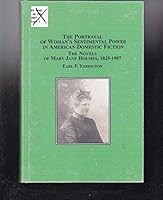 The Portrayal of Woman's Sentimental Power in American Domestic Fiction: The Novels of Mary Jane Holmes, 1825-1907 0773454381 Book Cover