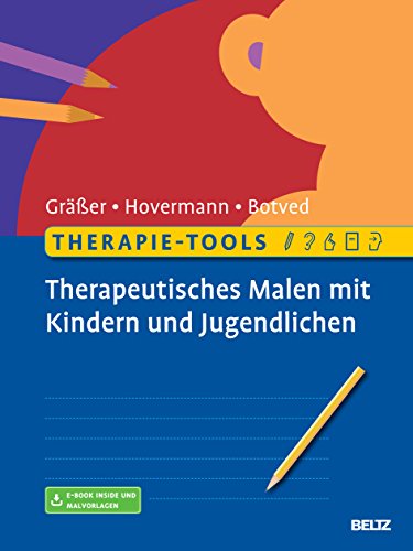 Therapie-Tools Therapeutisches Malen mit Kindern und Jugendlichen: Mit E-Book inside und Malvorlagen Therapie-Tools Therapeutisches Malen mit Kindern und Jugendlichen: Mit E-Book inside und Malvorlagen