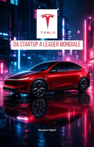 Tesla: da startup a leader mondiale...