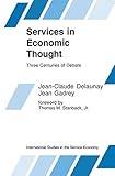 Services in Economic Thought: Three Centuries of Debate (International Studies in the Service Economy, 3)