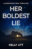 Her Boldest Lie: An unbelieveably gripping domestic suspense novel with a satisfying end (Rosemary...