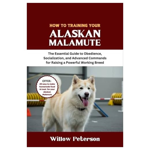 How to Train Your Alaskan Malamute: The Essential Guide to Obedience, Socialization, and Advanced Commands for Raising a Powerful Working Breed (The Dog Trainer’s Handbook)