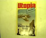  UTOPIA CLASSIS - Taschenbuch, Bd. 35, WÄCHTER DER VENUS, Er löst das Rätsel des zweiten Planeten.... (Science Fiction)