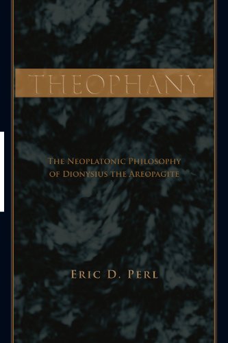 Theophany: The Neoplatonic Philosophy of Dionysius the Areopagite (SUNY series in Ancient Greek Philosophy)