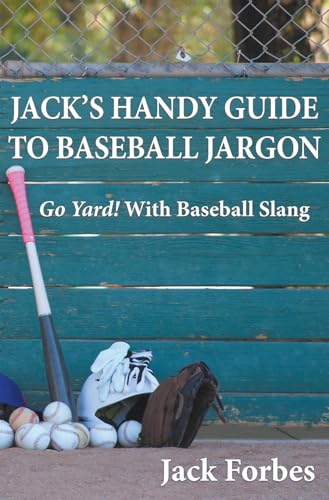 JACK'S HANDY GUIDE TO BASEBALL JARGON: Go Yard! With Baseball Slang (Jack's Handy Guides)
