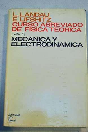 Curso abreviado de física teórica libro 1 - Mecánica y electrodinámica