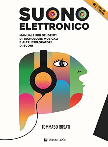 9788863888782 Suono elettronico. Manuale per studenti di tecnologie musicali e altri esploratori di suoni. Con File audio per il download