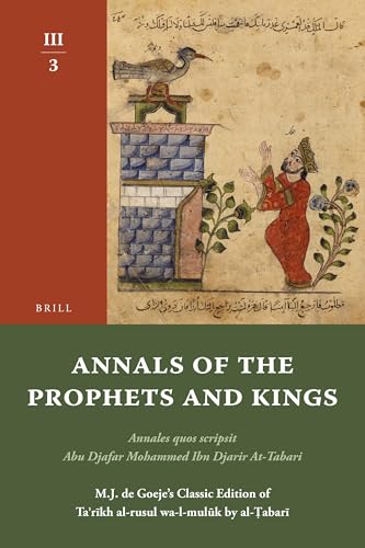 Annals of the Prophets and Kings III-3: Annales quos scripsit Abu Djafar Mohammed Ibn Djarir At-Tabari, M.J. de Goeje’s Classic Edition of Taʾrīkh ... by al-Ṭabarī, III-3 (Arabic Edition)