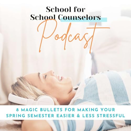 8 Magic Bullets for Making Your Spring Semester Easier & Less Stressful Podcast Por  arte de portada
